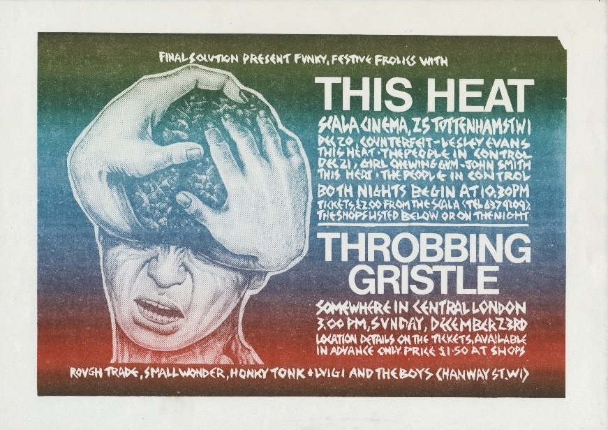The original flyer for a series of shows by Final Solution. The Throbbing Gristle show lists the location as "Somewhere in Central London." The concert ended up taking place at Butler's Wharf, and attendees had to purchase tickets in order to discover the The original flyer for a series of shows by Final Solution. The Throbbing Gristle show lists the location as "Somewhere in Central London." The concert ended up taking place at Butler's Wharf, and attendees had to purchase tickets in order to discover the