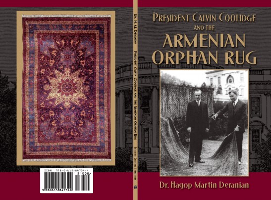 Cover of the book "President Calvin Coolidge and the Armenian Orphan Rug" by Dr. Hagop Martin Deranian Cover of the book "President Calvin Coolidge and the Armenian Orphan Rug" by Dr. Hagop Martin Deranian