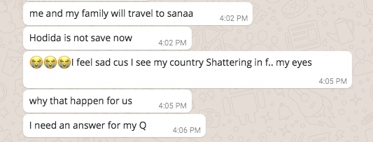 Abrar WhatsApp 19-year-old Abrar says that her family will go to Sanaa. She says Hodeidah is not safe now.