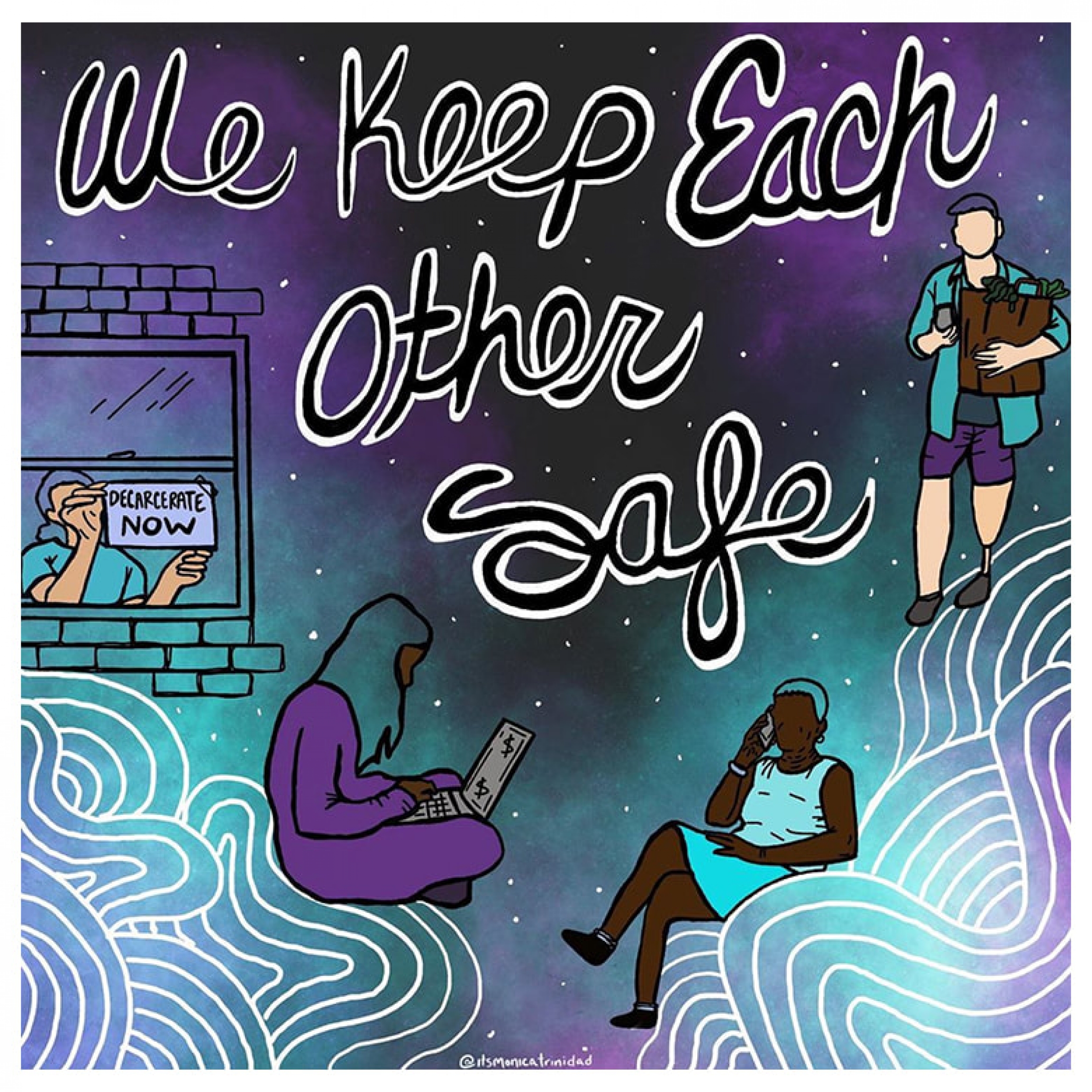 This poster, "We Keep Each Other Safe," by Monica Trinidad, is part of the "Fill the Walls with Hope, Rage, Resources, and Dreams" project. This poster, "We Keep Each Other Safe," by Monica Trinidad, is part of the "Fill the Walls with Hope, Rage, Resources, and Dreams" project.