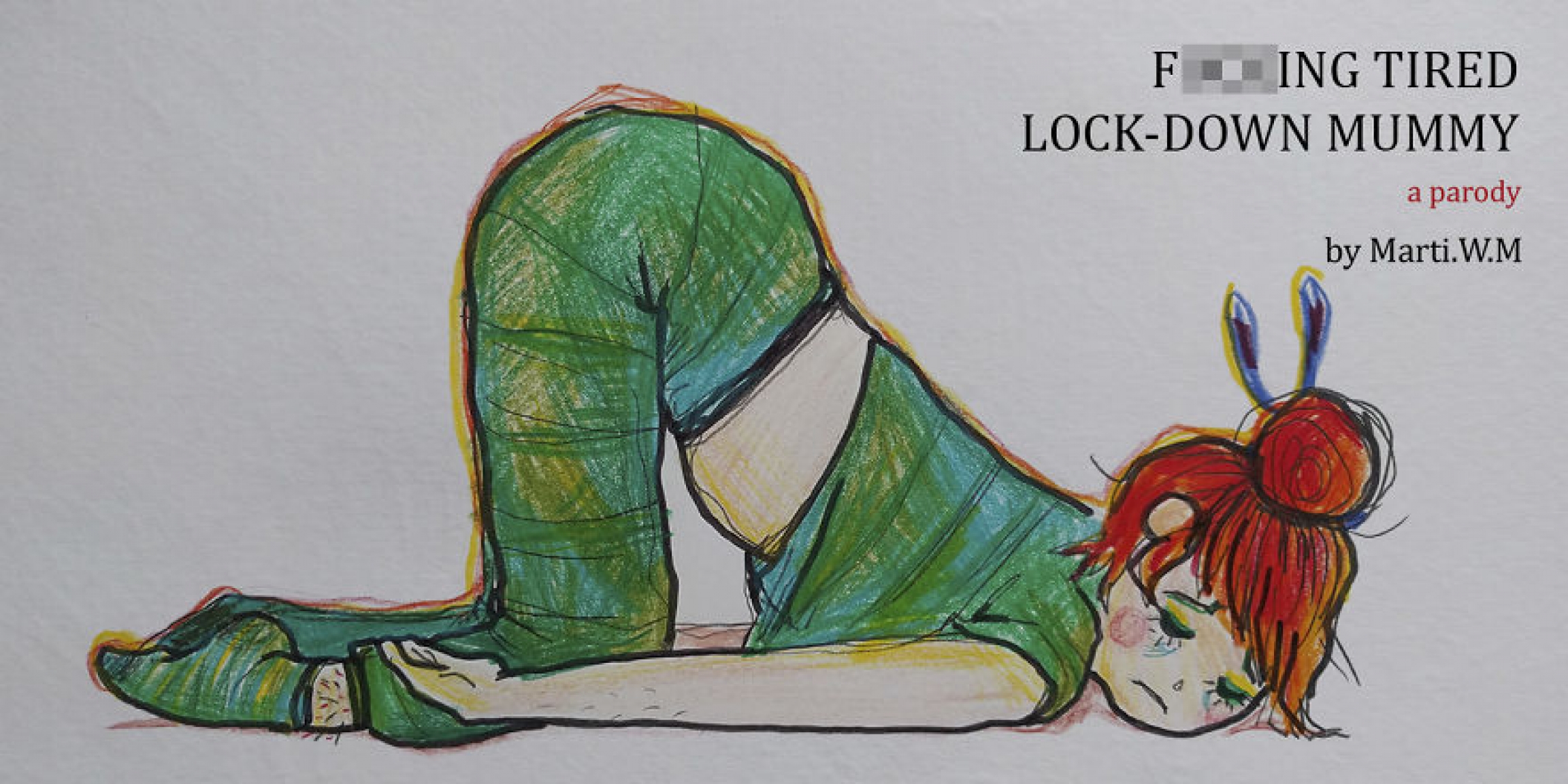 The cover art to illustrator Martyna Wiśniewska Michalak's "F*cking Tired Lock-Down Mummy" parody. An illustration showing a woman, on her knees with her face on the floor, looking very tired.