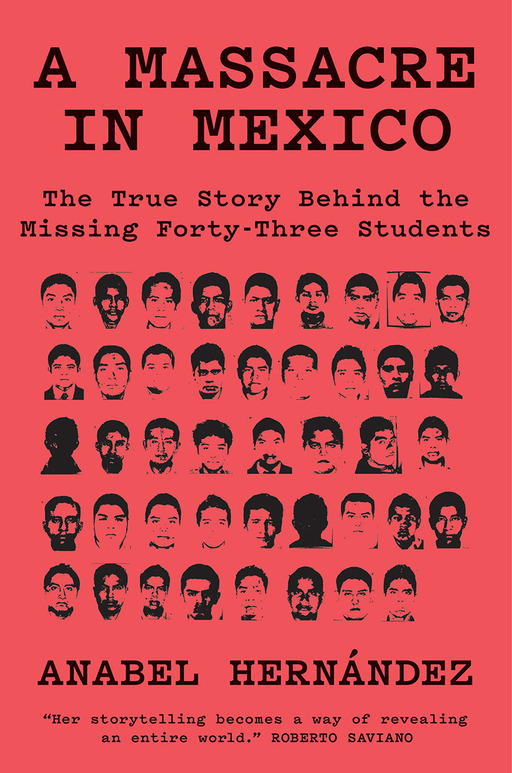 The cover of journalist Anabel Hernandez' new book, "A Massacre in Mexico: The True Story Behind the Missing 43 Students." The cover of journalist Anabel Hernandez' new book, "A Massacre in Mexico: The True Story Behind the Missing 43 Students."